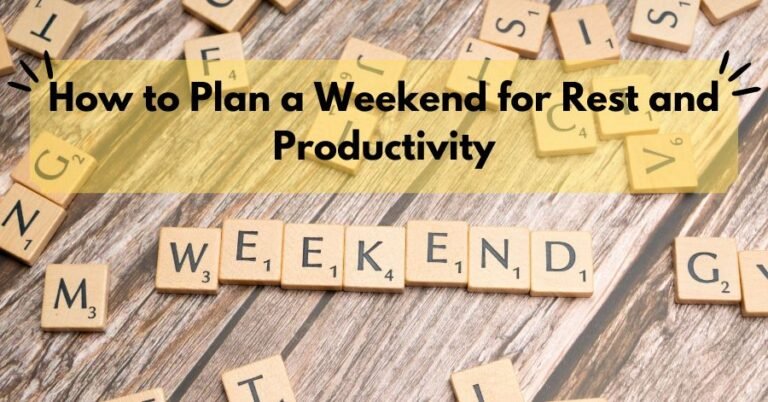 How to Plan a Weekend for Rest and Productivity - My Planning Zone