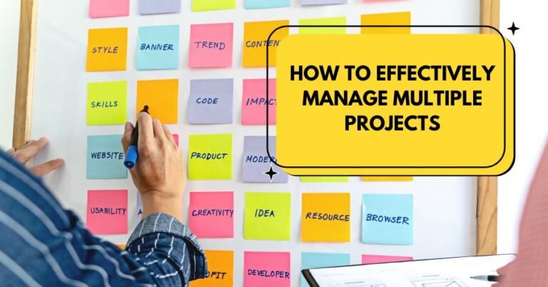 How to Manage Multiple Projects Effectively: 10 Best Tips